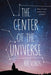The Center of the Universe - Paperback | Diverse Reads