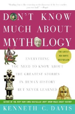 Don't Know Much About Mythology: Everything You Need to Know About the Greatest Stories in Human History but Never Learned - Paperback | Diverse Reads
