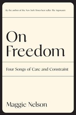 On Freedom: Four Songs of Care and Constraint - Paperback | Diverse Reads