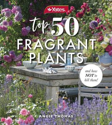 Yates Top 50 Fragrant Plants and How Not to Kill Them! - Paperback | Diverse Reads