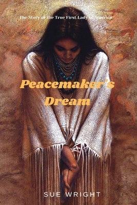 Peacemaker's Dream: The Story of the True First Lady of America - Paperback | Diverse Reads