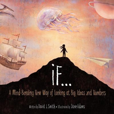 If: A Mind-Bending New Way of Looking at Big Ideas and Numbers - Hardcover | Diverse Reads