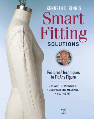 Kenneth D. King's Smart Fitting Solutions: Foolproof Techniques to Fit Any Figure - Hardcover | Diverse Reads