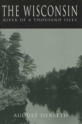The Wisconsin: River of a Thousand Isles - Paperback | Diverse Reads