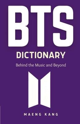 BTS Dictionary: Behind the Music and Beyond - Paperback | Diverse Reads