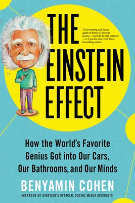 The Einstein Effect: How the World's Favorite Genius Got Into Our Cars, Our Bathrooms, and Our Minds - Paperback | Diverse Reads