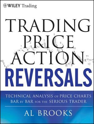 Trading Price Action Reversals: Technical Analysis of Price Charts Bar by Bar for the Serious Trader / Edition 1 - Hardcover | Diverse Reads