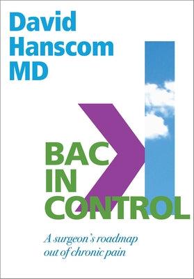 Back in Control: A Surgeon's Roadmap Out of Chronic Pain, 2nd Edition - Paperback | Diverse Reads