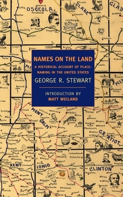 Names on the Land: A Historical Account of Place-Naming in the United States - Paperback | Diverse Reads