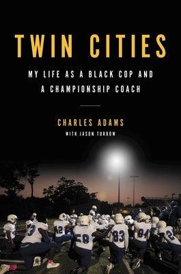 Twin Cities: My Life as a Black Cop and a Championship Coach - Hardcover |  Diverse Reads