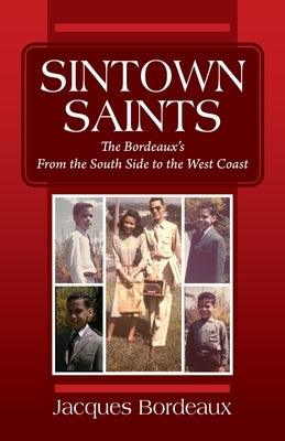 Sintown Saints: The Bordeaux's From the South Side to the West Coast - Paperback | Diverse Reads