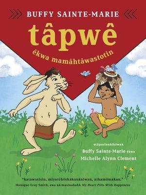 Tâpwê Êkwa Mamâhtâwastotin (Tapwe and the Magic Hat, Cree Edition) - Paperback