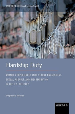 Hardship Duty: Women's Experiences with Sexual Harassment, Sexual Assault, and Discrimination in the U.S. Military - Hardcover | Diverse Reads