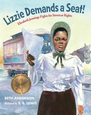 Lizzie Demands a Seat!: Elizabeth Jennings Fights for Streetcar Rights - Hardcover |  Diverse Reads