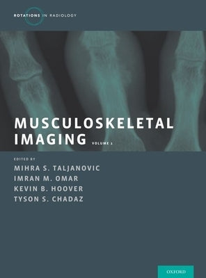 Musculoskeletal Imaging Volume 1: Trauma, Arthritis, and Tumor and Tumor-Like Conditions - Hardcover | Diverse Reads