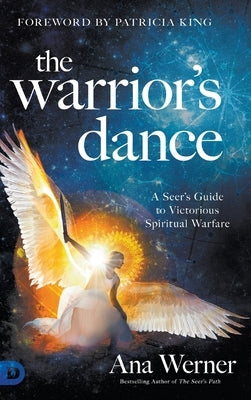 The Warrior's Dance: A Seer's Guide to Victorious Spiritual Warfare - Hardcover | Diverse Reads