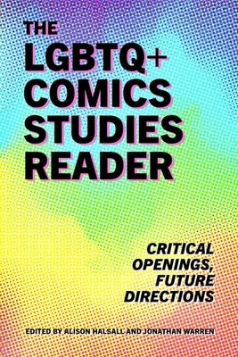 LGBTQ+ Comics Studies Reader: Critical Openings, Future Directions - Hardcover | Diverse Reads