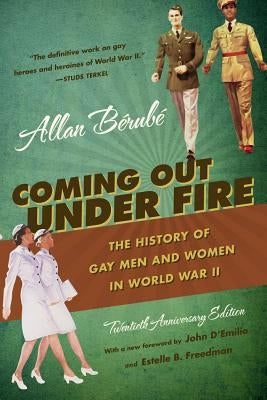 Coming Out Under Fire: The History of Gay Men and Women in World War II / Edition 2 - Paperback | Diverse Reads