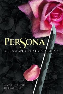 Persona: A Biography of Yukio Mishima - Paperback | Diverse Reads
