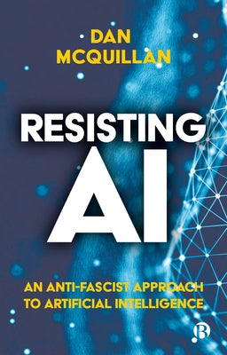 Resisting AI: An Anti-Fascist Approach to Artificial Intelligence - Paperback | Diverse Reads