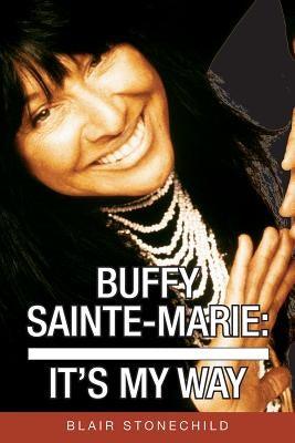 Buffy Sainte-Marie: It's My Way - Paperback | Diverse Reads