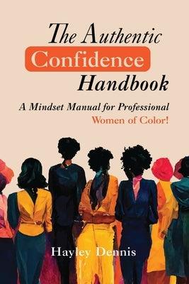 The Authentic Confidence Handbook: A Mindset Manual for Professional Women of Color - Paperback | Diverse Reads