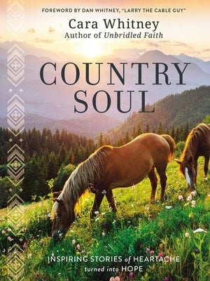 Country Soul: Inspiring Stories of Heartache Turned Into Hope - Hardcover | Diverse Reads