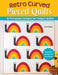 Retro Curved Pieced Quilts: 15 Throwback Designs for Today's Quilter - Paperback | Diverse Reads