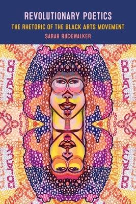 Revolutionary Poetics: The Rhetoric of the Black Arts Movement - Paperback | Diverse Reads