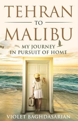 Tehran to Malibu: My Journey in Pursuit of Home - Paperback | Diverse Reads