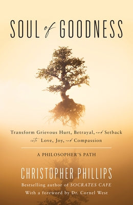 Soul of Goodness: Transform Grievous Hurt, Betrayal, and Setback into Love, Joy, and Compassion - Hardcover | Diverse Reads