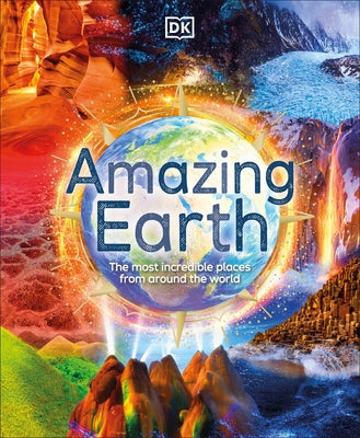 Amazing Earth: The Most Incredible Places From Around The World - Hardcover | Diverse Reads