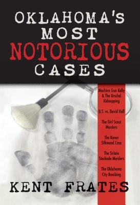 Oklahoma's Most Notorious Cases: Machine Gun Kelly Trial, Us Vs David Hall, Girl Scout Murders, Karen Silkwood, Oklahoma City Bombing - Hardcover | Diverse Reads