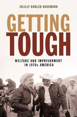 Getting Tough: Welfare and Imprisonment in 1970s America - Paperback | Diverse Reads