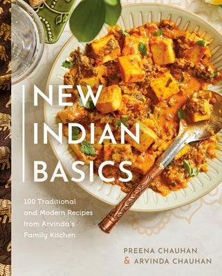 New Indian Basics: 100 Traditional and Modern Recipes from Arvinda's Family Kitchen - Hardcover