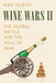 Wine Wars II: The Global Battle for the Soul of Wine - Paperback | Diverse Reads