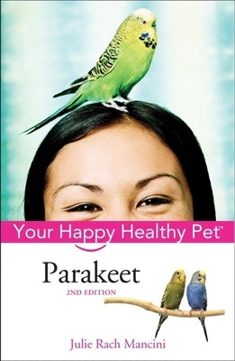 Parakeet: Your Happy Healthy Pet - Hardcover | Diverse Reads