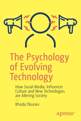 The Psychology of Evolving Technology: How Social Media, Influencer Culture and New Technologies are Altering Society - Paperback | Diverse Reads