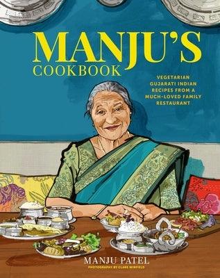 Manju's Cookbook: Vegetarian Gujarati Indian Recipes from a Much-Loved Family Restaurant - Hardcover | Diverse Reads