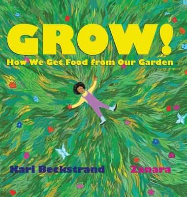Grow: How We Get Food from Our Garden - Hardcover | Diverse Reads