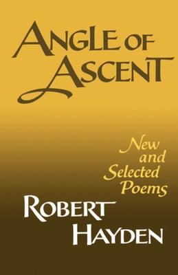 Angle of Ascent: New and Selected Poems - Paperback |  Diverse Reads