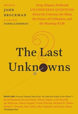 The Last Unknowns: Deep, Elegant, Profound Unanswered Questions About the Universe, the Mind, the Future of Civilization, and the Meaning of Life - Paperback | Diverse Reads