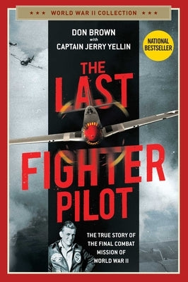The Last Fighter Pilot: The True Story of the Final Combat Mission of World War II - Paperback | Diverse Reads
