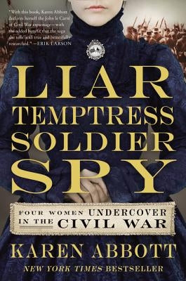 Liar, Temptress, Soldier, Spy: Four Women Undercover in the Civil War - Paperback | Diverse Reads