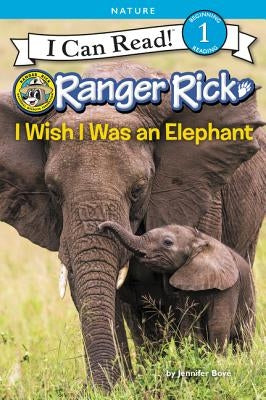 Ranger Rick: I Wish I Was an Elephant - Paperback | Diverse Reads