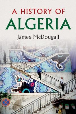 A History of Algeria - Paperback | Diverse Reads