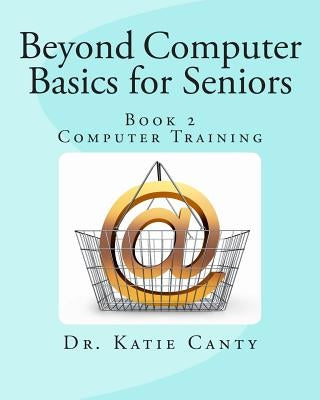 Beyond Computer Basics for Seniors: Book 2 Computer Training - Paperback | Diverse Reads