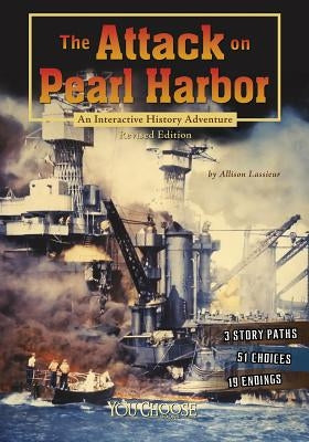 The Attack on Pearl Harbor: An Interactive History Adventure - Paperback | Diverse Reads