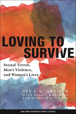 Loving to Survive: Sexual Terror, Men's Violence, and Women's Lives - Paperback | Diverse Reads