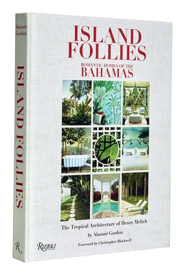 Island Follies: Romantic Homes of the Bahamas: The Tropical Architecture of Henry Melich - Hardcover | Diverse Reads